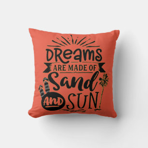 DREAMS ARE MADE OF SAND AND SUN - BEACH LOVER CUSHION