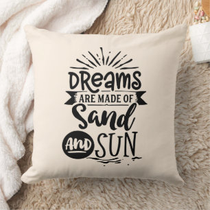 Dreams Are Made of Sun and Sand Cushion