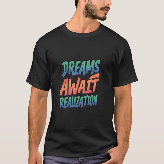 Dreams Await Realisation T-Shirt (Front)