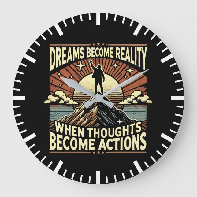 Dreams Become Reality When Thoughts Become Actions Large Clock (Front)
