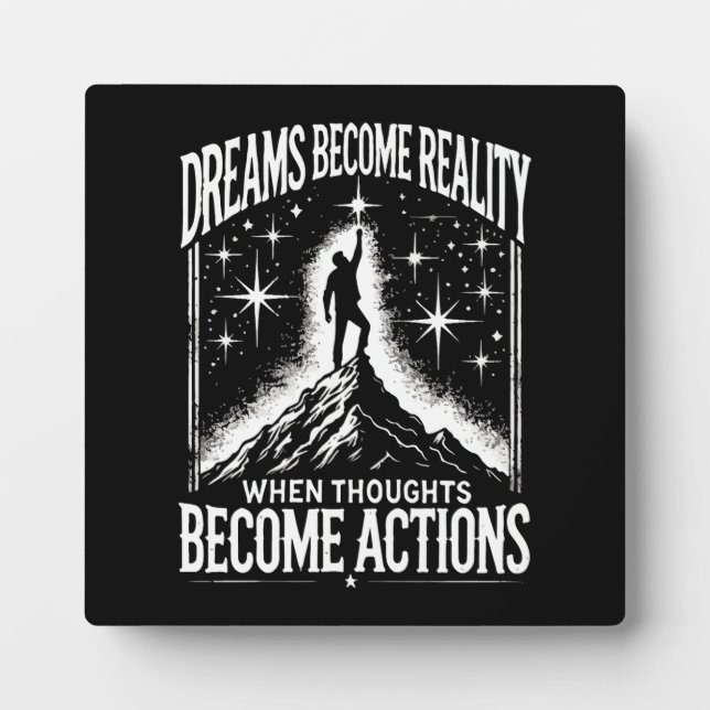 Dreams Become Reality When Thoughts Become Actions Plaque (Front)