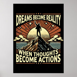 Dreams Become Reality When Thoughts Become Actions Poster