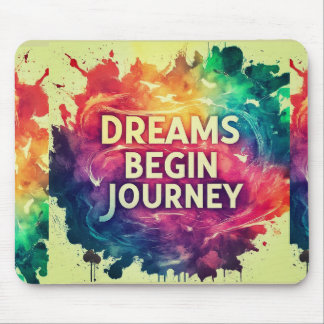 Dreams Begin Journey Mouse Mat