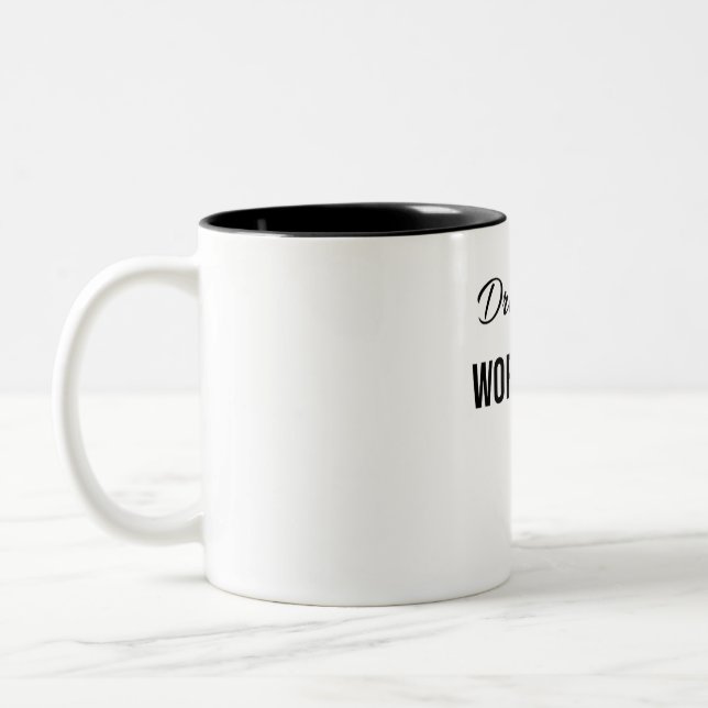 Dreams Big Work Hard  Two-Tone Coffee Mug (Left)