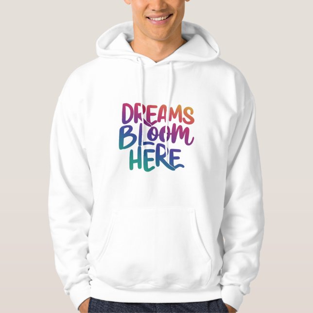 Dreams bloom Here Hoodie (Front)