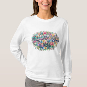 Dreams Bloom Here Inspirational Floral T-Shirt