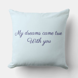 Dreams came true Throw Pillow