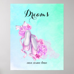 Dreams Can Come True Ballet Slippers in Watercolor Poster