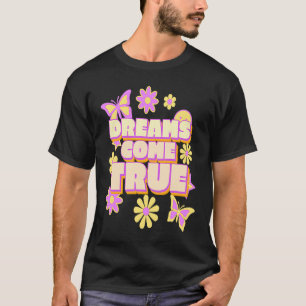 Dreams Come True Hippie Flower Power Butterfly Flo T-Shirt