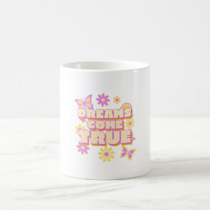 Dreams Come True - True Dreams Coffee Mug