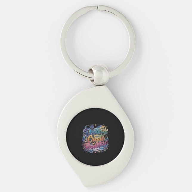 Dreams Create Realities – Inspirational Motivation Key Ring (Front)