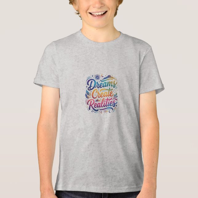 Dreams Create Realities – Inspirational Motivation Tri-Blend Shirt (Front)