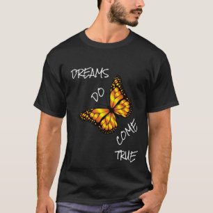DREAMS DO COME TRUE T-Shirt
