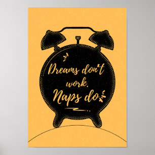 Dreams don’t work. Naps do. Motivation Poster