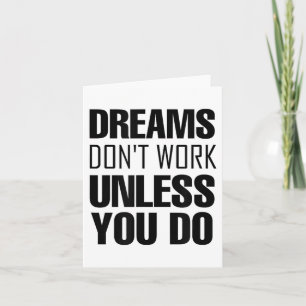 Dreams Don`t Work Unless You Do Men Women Kids Tee Card