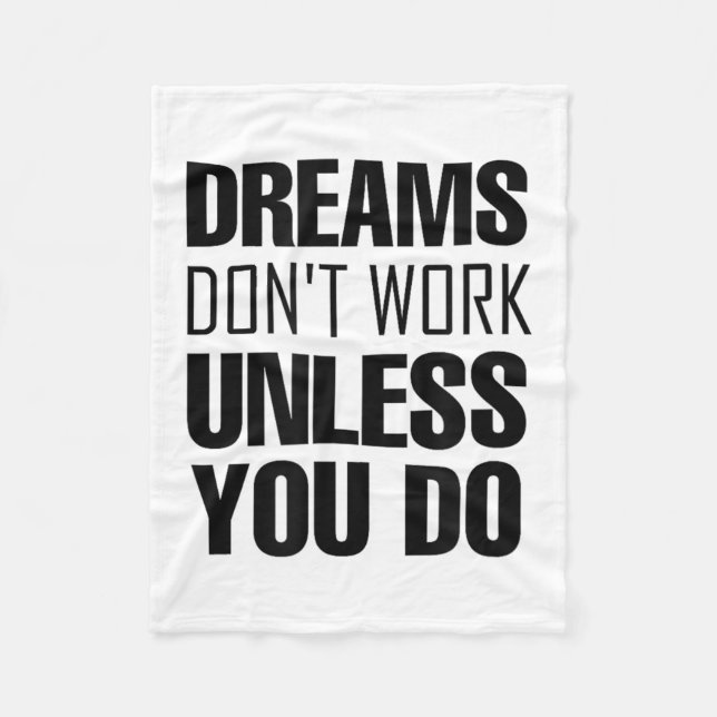 Dreams Don`t Work Unless You Do Men Women Kids Tee Fleece Blanket (Front)