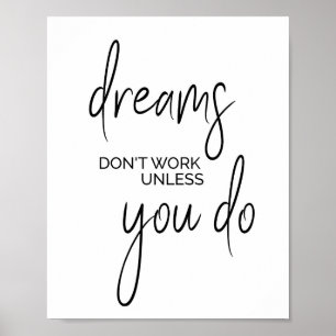 Dreams dont work unless you do, inspirational art poster
