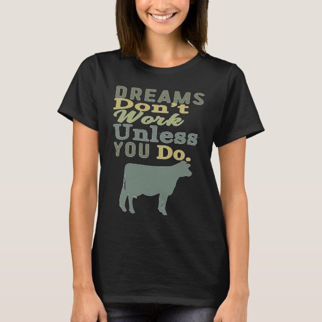 Dreams Don't Work Unless You Do Livestock Show Dai T-Shirt (Front)