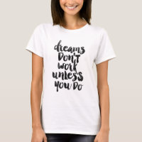 Dreams don't work unless you do