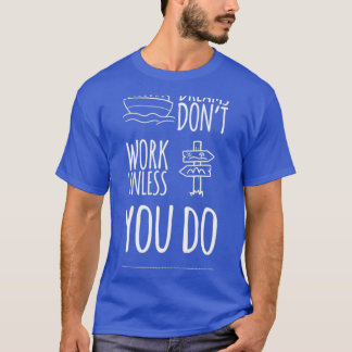 Dreams Donx27t Work Unless You Do 3 T-Shirt