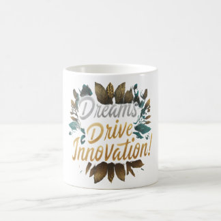 Dreams Drive Innovation Coffee Mug
