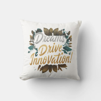 Dreams Drive Innovation Cushion