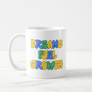Dreams Fuel Growth Coffee Mug