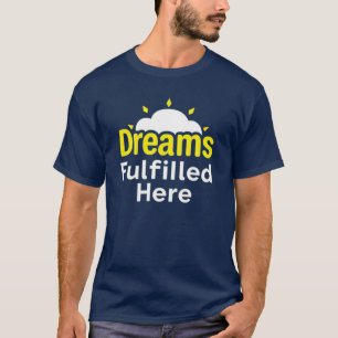 "Dreams Fulfilled Here." T-Shirt