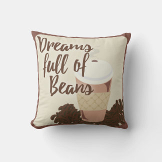 Dreams Full Of Coffee Beans Funny Food Slogan Cushion