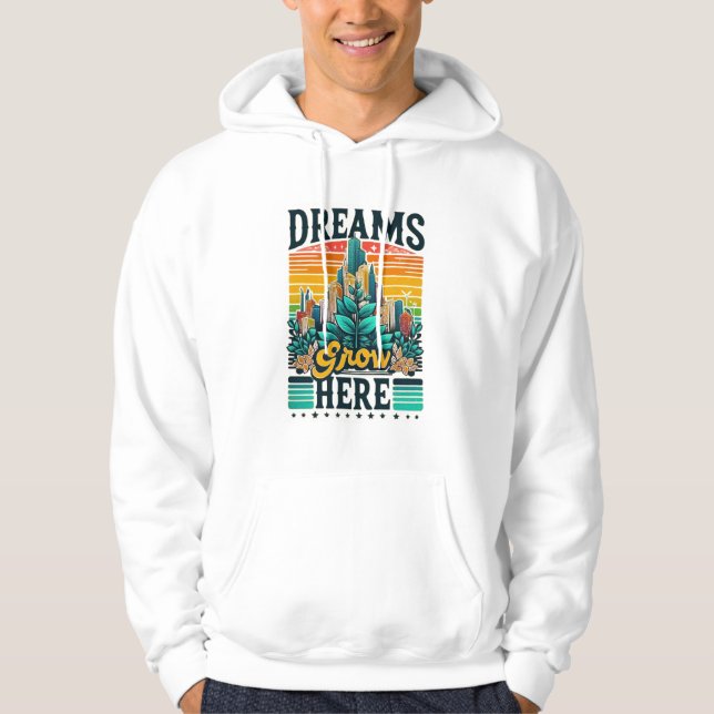 Dreams Grow Here Hoodie (Front)