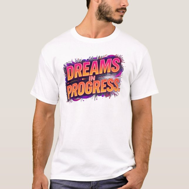 Dreams in Progress | Bold Motivational Neon Quote  T-Shirt (Front)