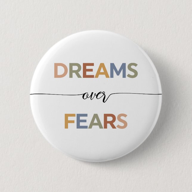 Dreams Over Fears 6 Cm Round Badge (Front)