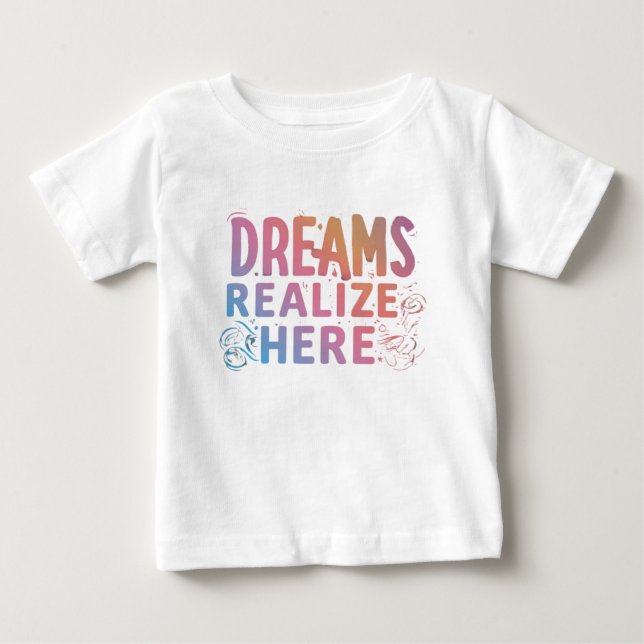 Dreams Realise Here Baby T-Shirt (Front)