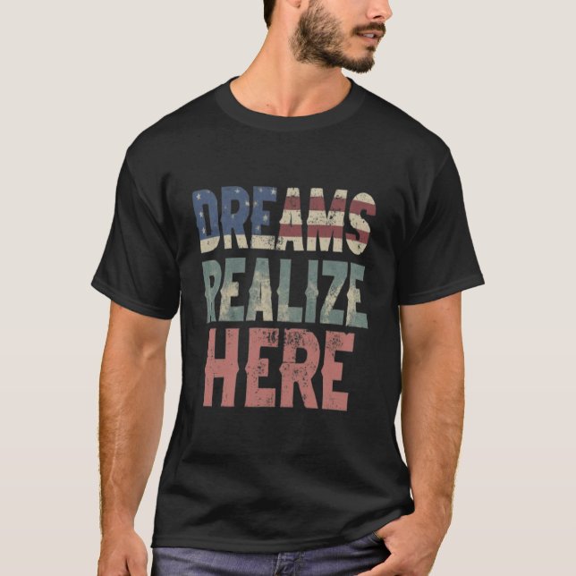 Dreams Realise Here T-Shirt (Front)