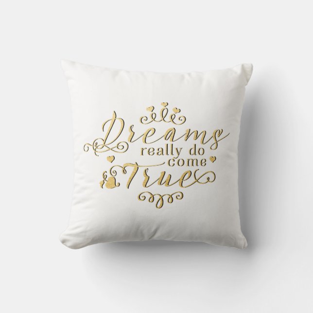 DREAMS REALLY DO COME TRUE Gold Throw Pillow (Front)