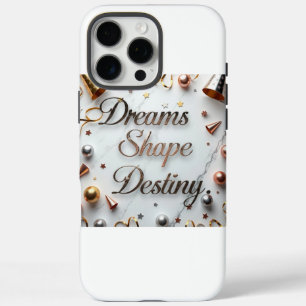 Dreams Shape Destiny  iPhone 16 Pro Max Case