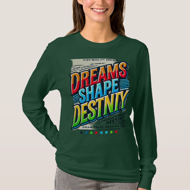 Dreams Shape Destiny(Designed Long sleeve T- shirt (Front)