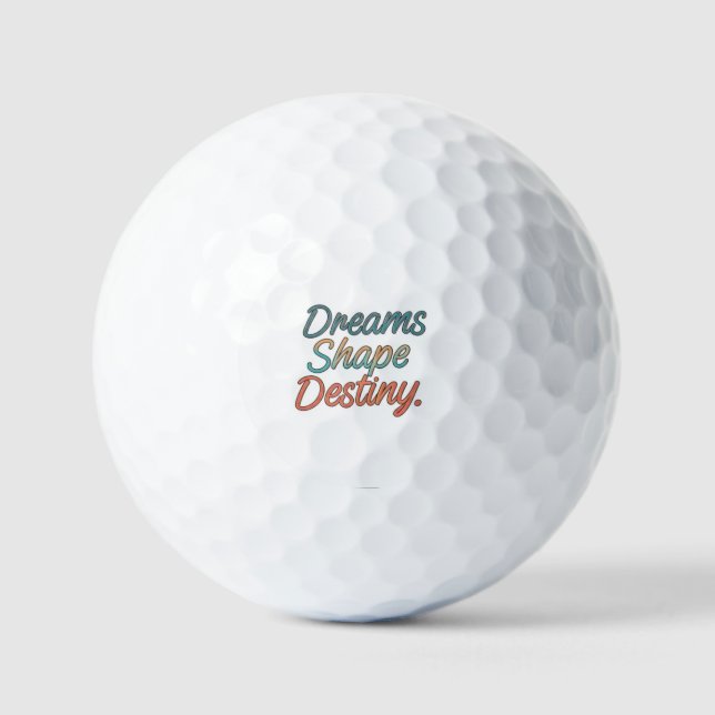 Dreams shape destiny  golf balls (Front)