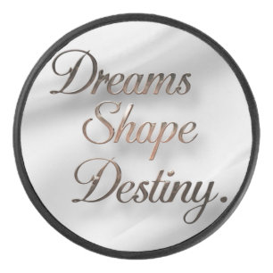 Dreams Shape Destiny Hockey Puck