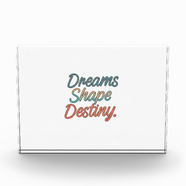 Dreams shape destiny  photo block (Front)