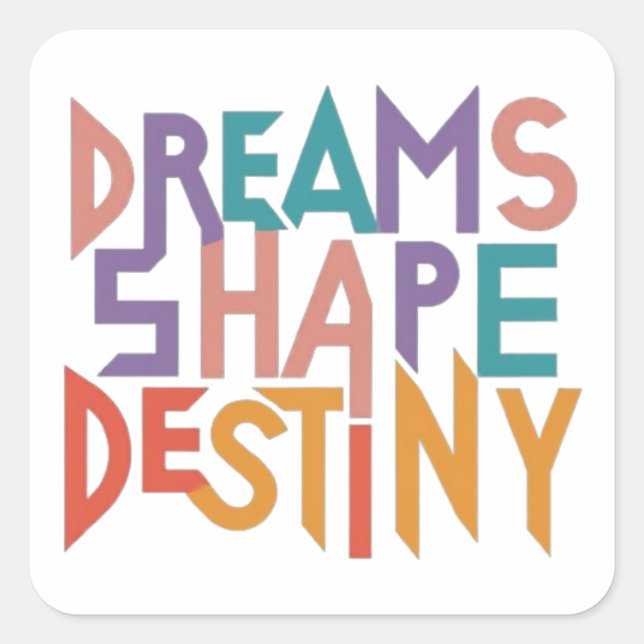 Dreams shape destiny  square sticker (Front)