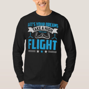 Dreams Take A High Flight Pilots Aeroplane Aviatio T-Shirt