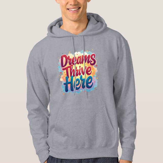 Dreams Thrive Here - Vibrant & Uplifting Abstract  Hoodie (Front)