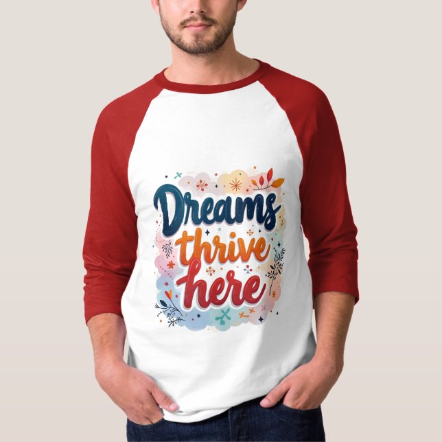 Dreams Thrive Here - Vibrant & Uplifting Abstract  T-Shirt (Front)