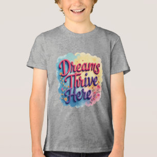 Dreams Thrive Here - Vibrant & Uplifting Abstract Tri-Blend Shirt