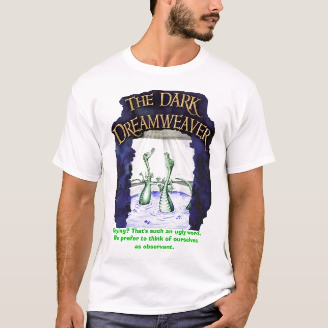 DreamweaverShirt2, Spying? That's such an ugly ... T-Shirt (Front)
