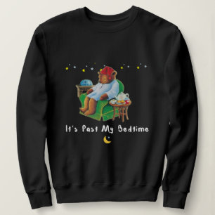 Dreamy Comfort: It's Past My Bedtime  Sweatshirt