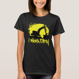 Dredger Heavy Equipment Excavator Operator I work T-Shirt