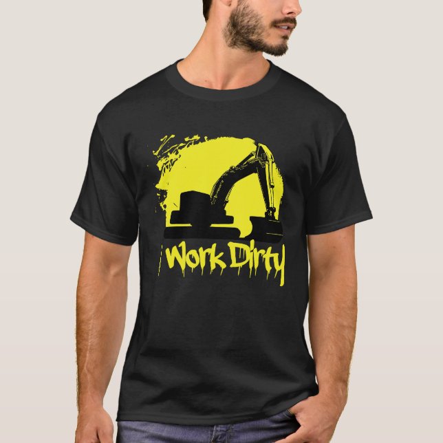 Dredger Heavy Equipment Excavator Operator I work  T-Shirt (Front)