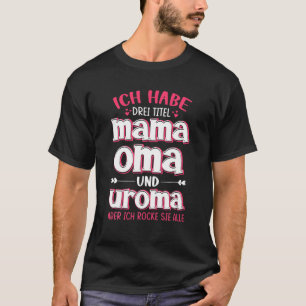 Drei Titel Mama Oma Uroma Mother's Day Gift Idea U T-Shirt